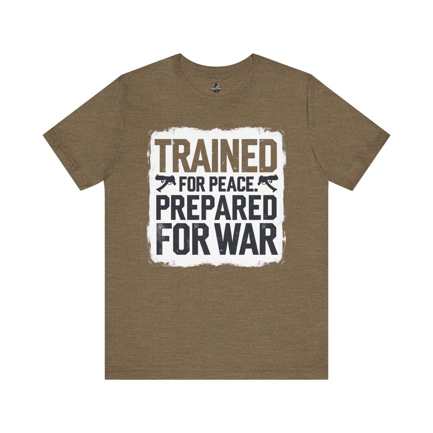 Trained for Peace, Prepared for War - Short Sleeve Tee, Casual T-Shirt, Military Shirt, Gift for Veterans, Inspirational Graphic Tee