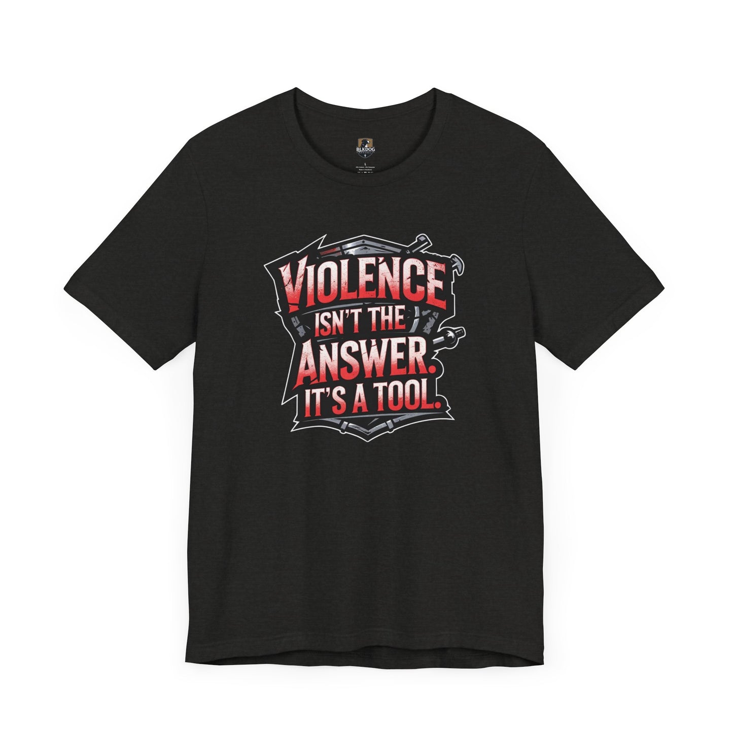 Edgy Unisex Tee Violence Isnt the Answer Its a Tool Graphic Tee Casual Wear Gift for Activists
