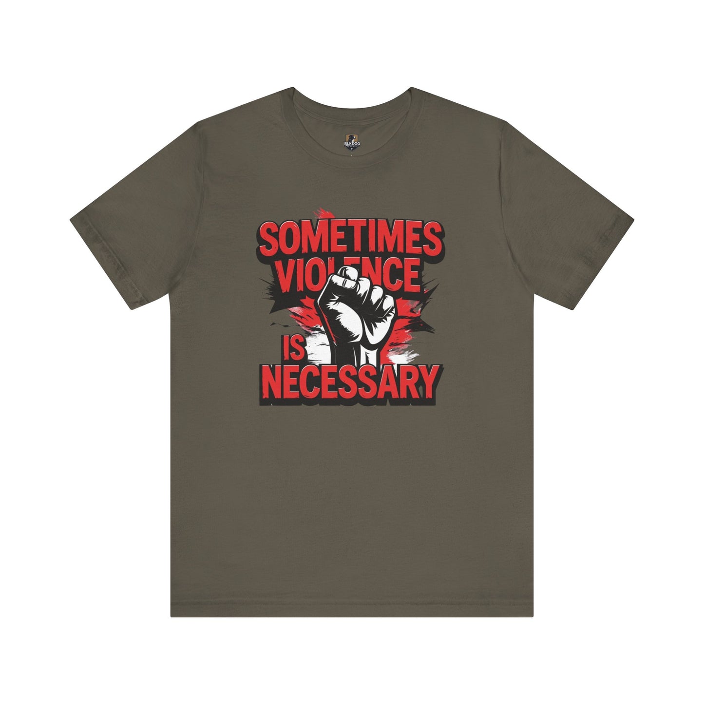 Statement Graphic Tee - Sometimes Violence Is Necessary, Powerful Message Shirt, Unisex Fashion, Activism Apparel, Protest Wear, Casual