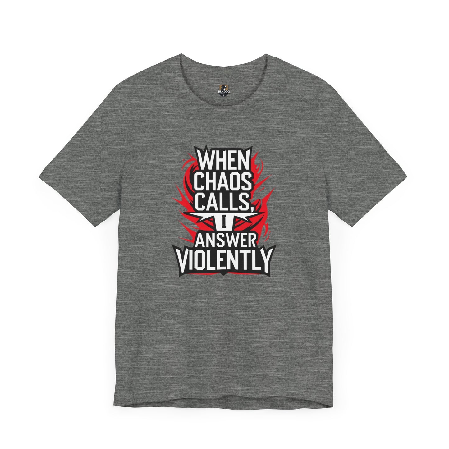 When Chaos Calls I Answer Violently Unisex Graphic Tee. Bold Statement Shirt, Casual Wear, Gift for Rebels