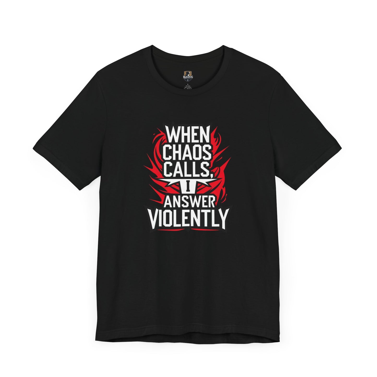 When Chaos Calls I Answer Violently Unisex Graphic Tee. Bold Statement Shirt, Casual Wear, Gift for Rebels