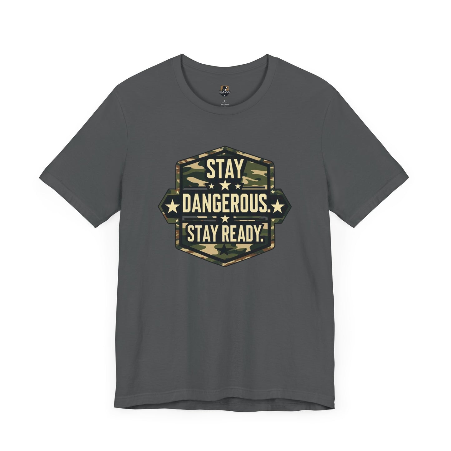 Stay Dangerous. Stay Ready - Unisex T-Shirt | Casual Wear, Outdoor Adventure, Gift for Him, Motivational Tee, Birthday Present