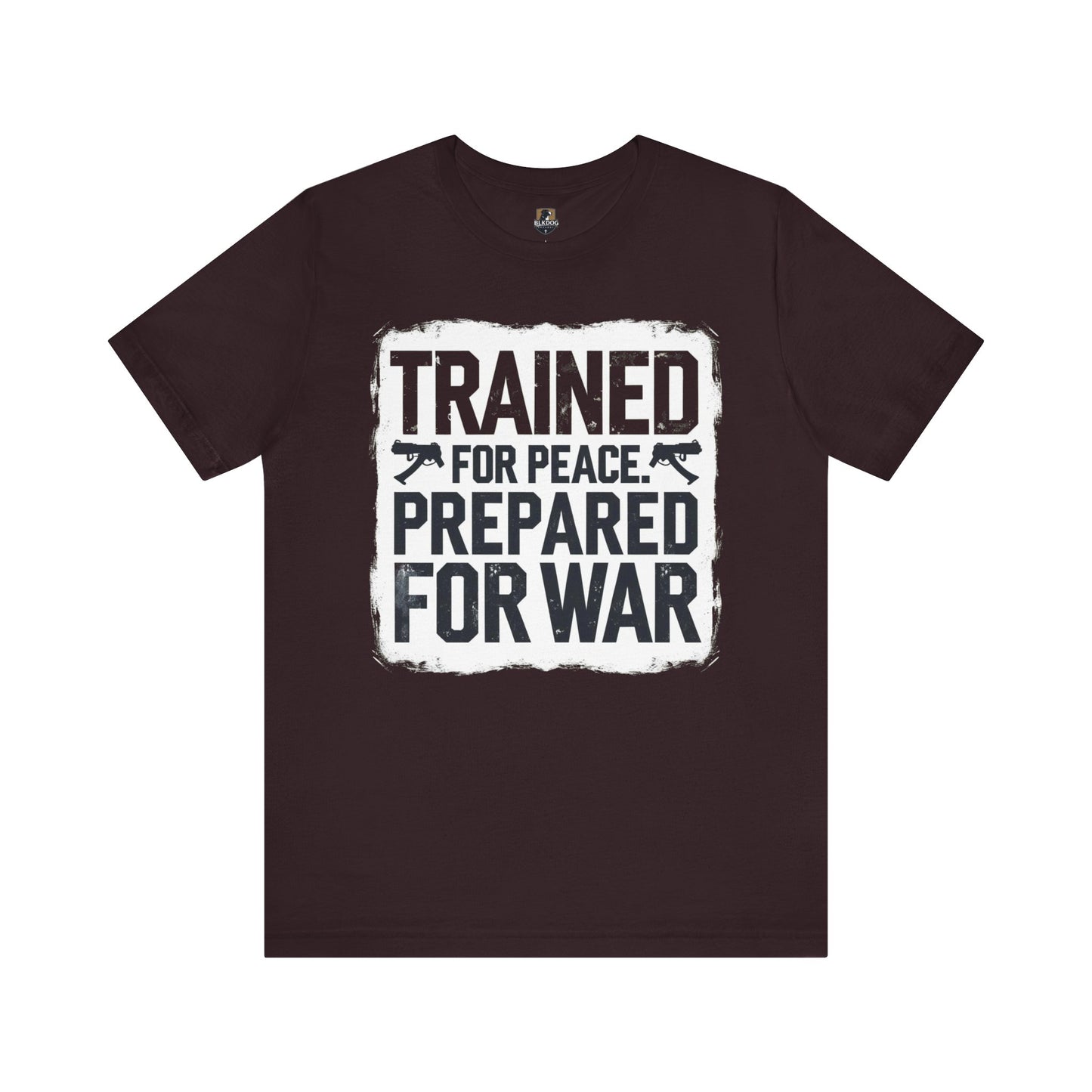 Trained for Peace, Prepared for War - Short Sleeve Tee, Casual T-Shirt, Military Shirt, Gift for Veterans, Inspirational Graphic Tee