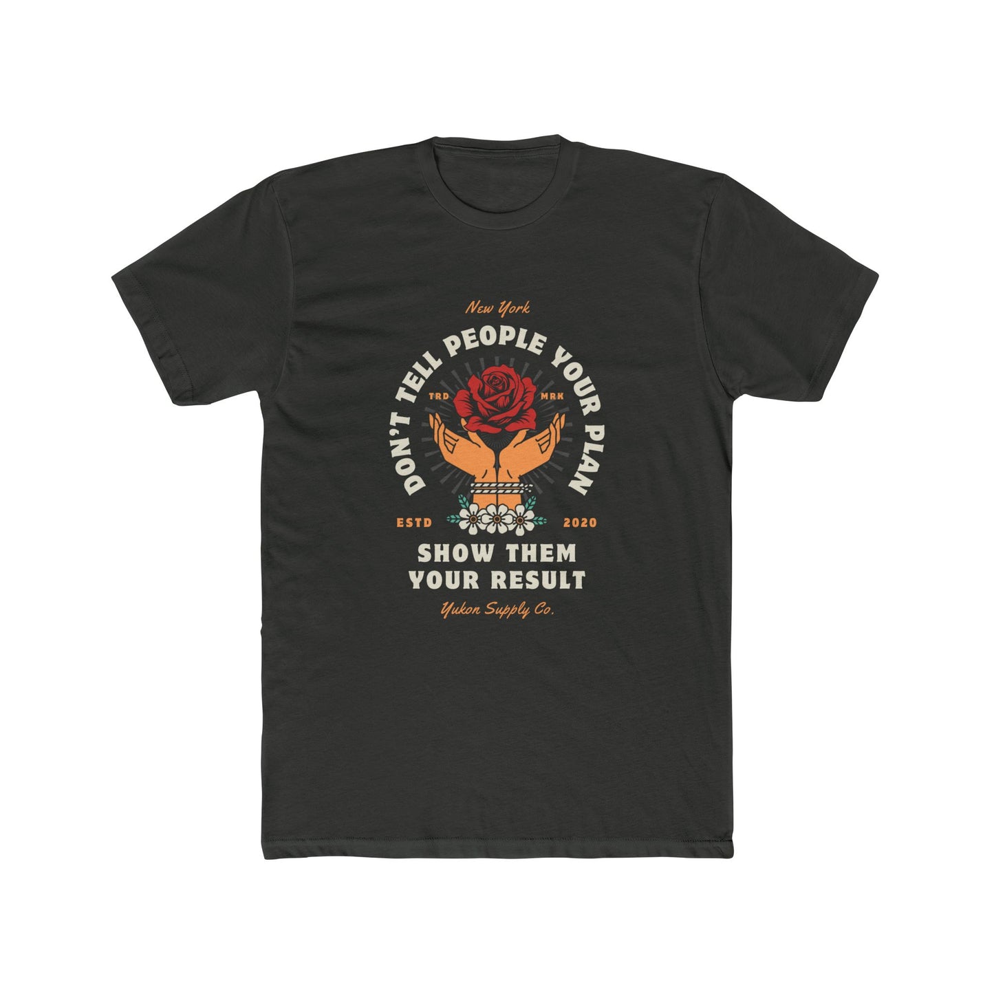 Don't Tell People Your Plan - Show Them - Men's Cotton Crew Tee