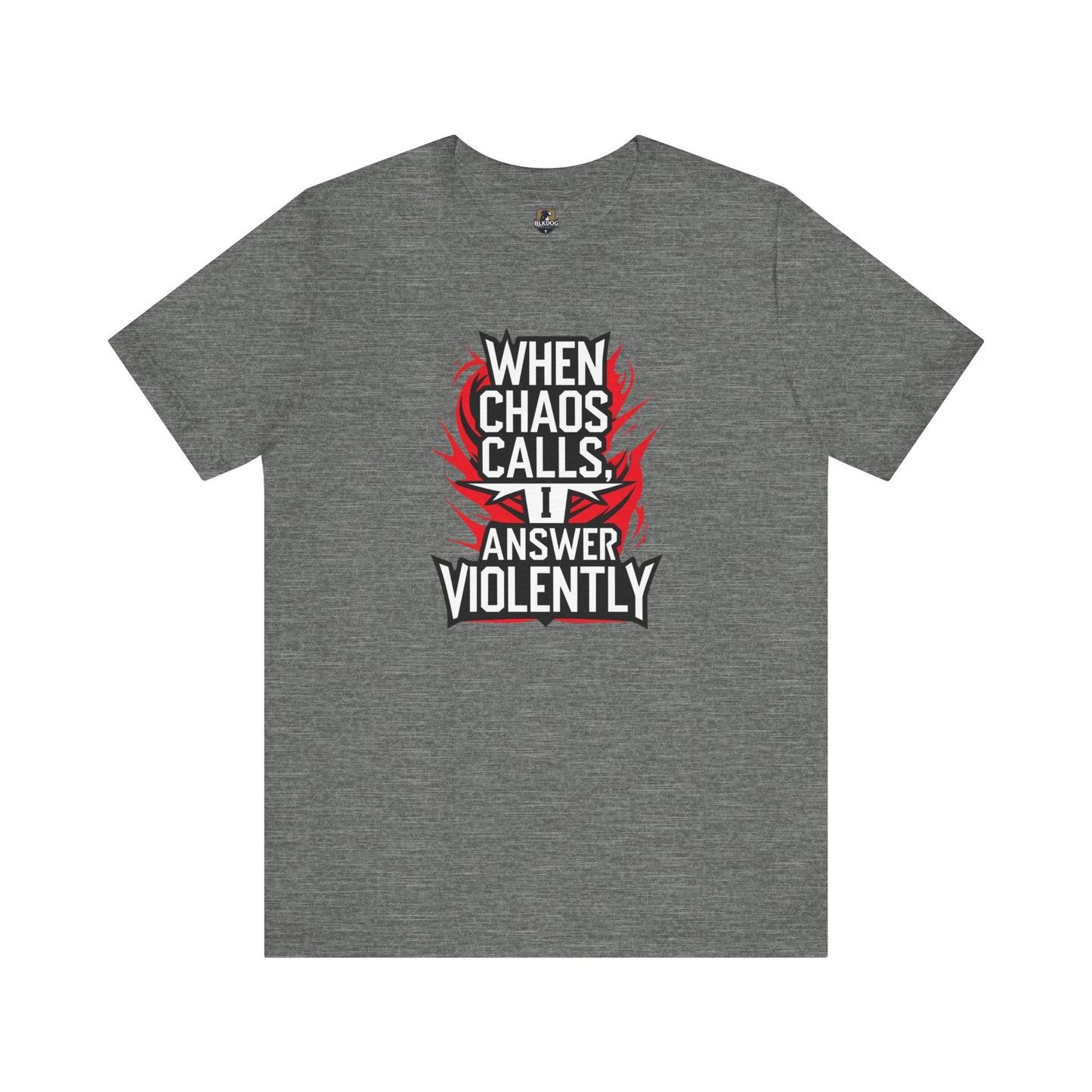 When Chaos Calls I Answer Violently Unisex Graphic Tee. Bold Statement Shirt, Casual Wear, Gift for Rebels
