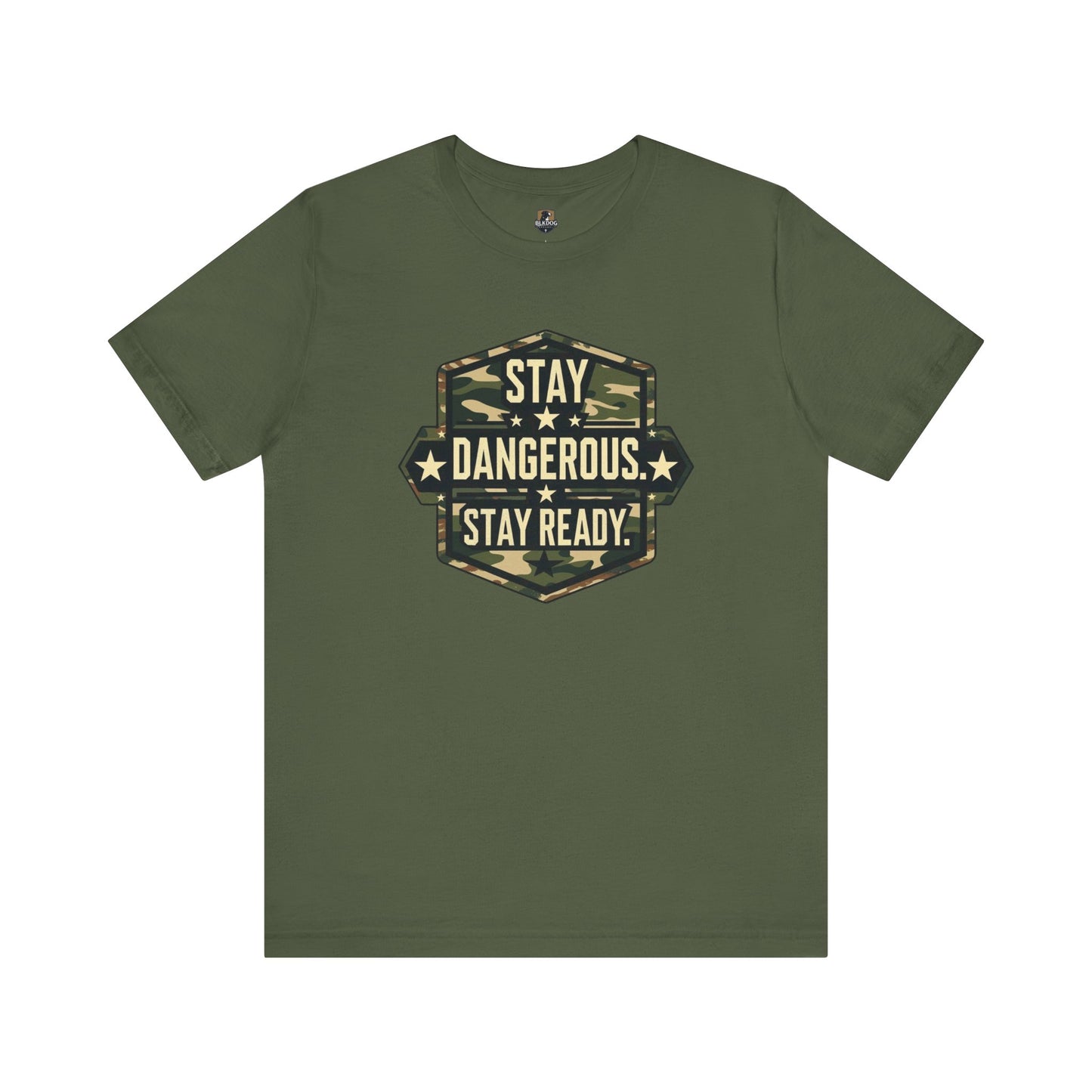 Stay Dangerous. Stay Ready - Unisex T-Shirt | Casual Wear, Outdoor Adventure, Gift for Him, Motivational Tee, Birthday Present