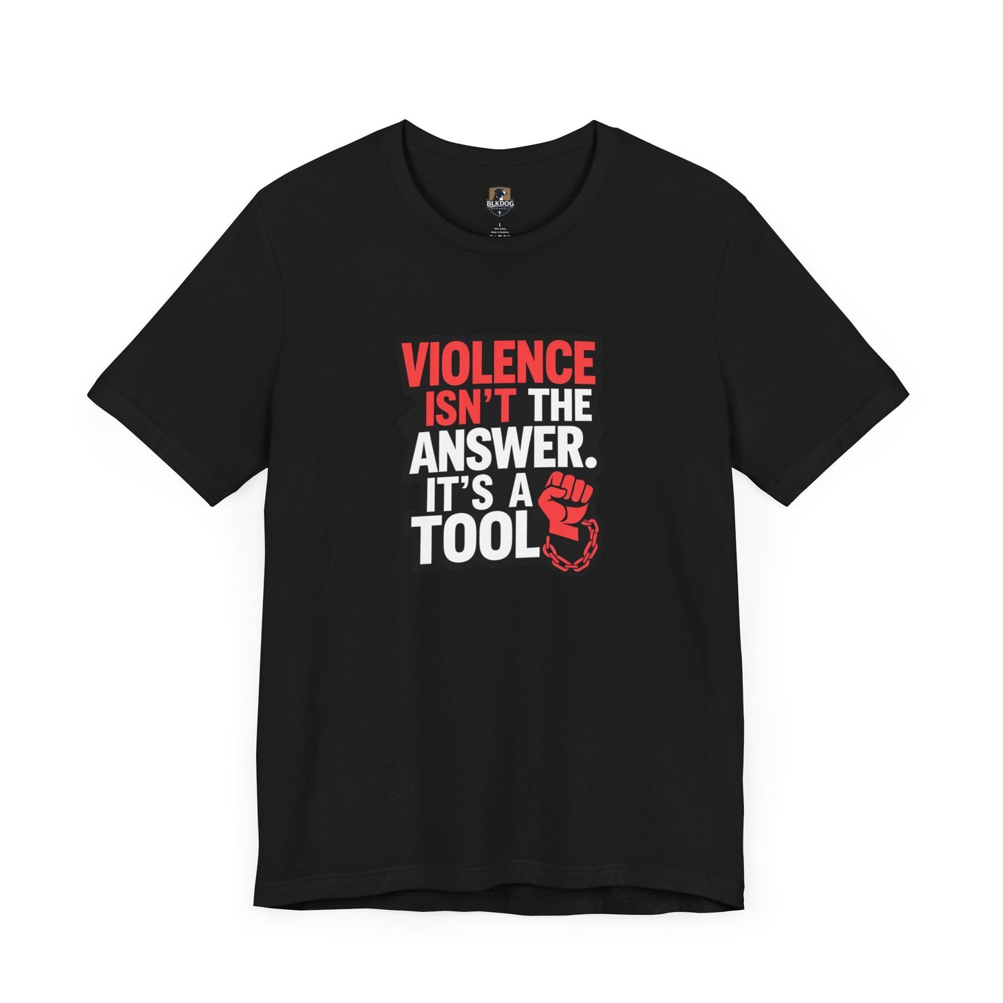 Violence isnt the Answer, it's a Tool - Statement T-Shirt, Protest Wear, Casual Everyday Use, Gift for Activists