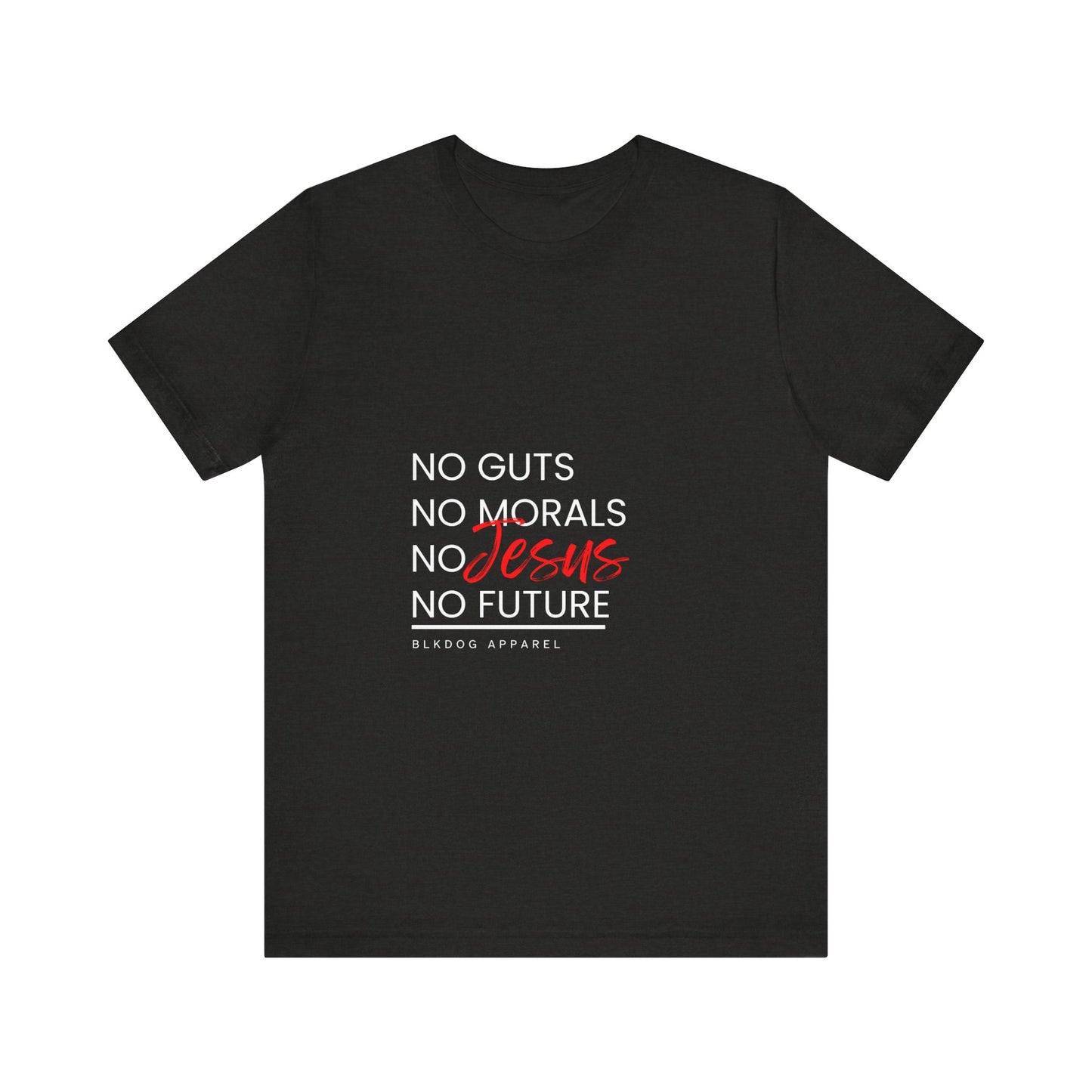 No Guts. No Morals, No Jesus, No Future - Unisex Jersey Short Sleeve Tee