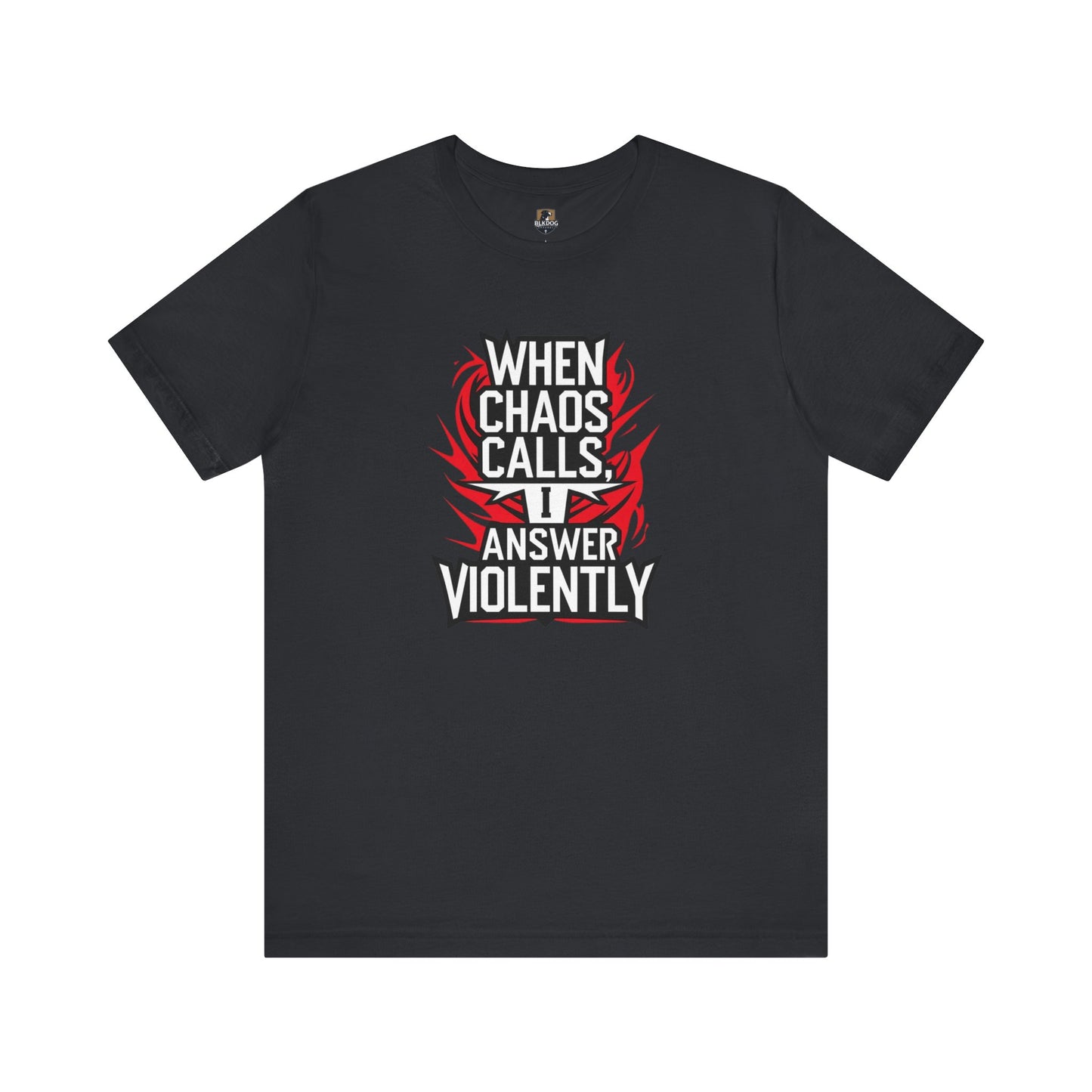 When Chaos Calls I Answer Violently Unisex Graphic Tee. Bold Statement Shirt, Casual Wear, Gift for Rebels