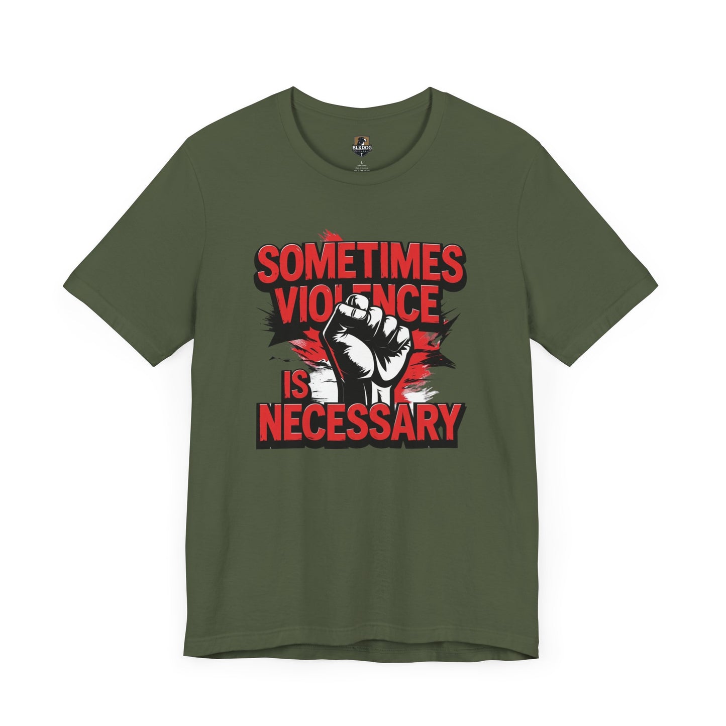 Statement Graphic Tee - Sometimes Violence Is Necessary, Powerful Message Shirt, Unisex Fashion, Activism Apparel, Protest Wear, Casual