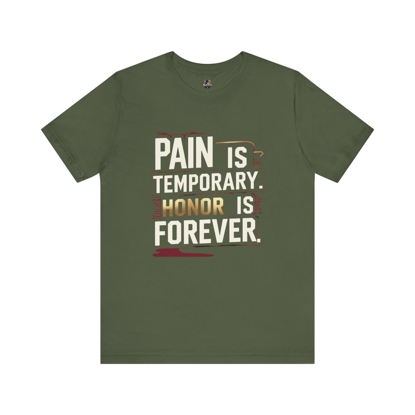 Pain Is Temporary Honor Is Forever Tee, Motivational Unisex Shirt, Workout Apparel, Gift for Fitness Lovers, Inspirational Quotation T-Shirt