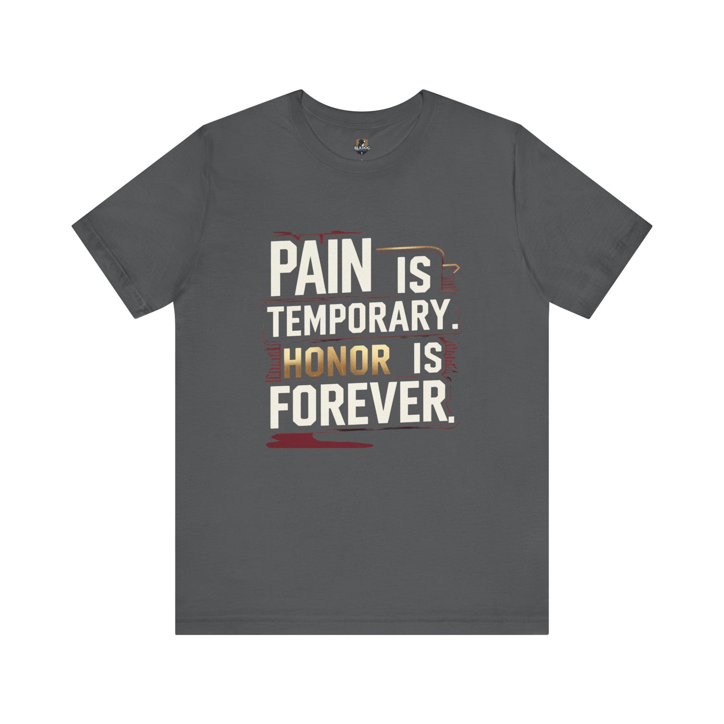 Pain Is Temporary Honor Is Forever Tee, Motivational Unisex Shirt, Workout Apparel, Gift for Fitness Lovers, Inspirational Quotation T-Shirt