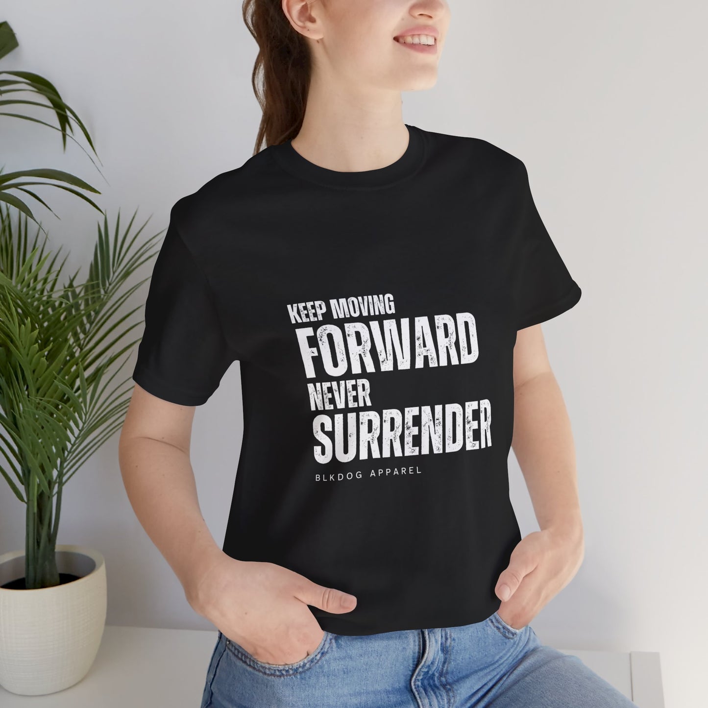 Keep Moving Forward. Never Surrender - Unisex Jersey Short Sleeve Tee