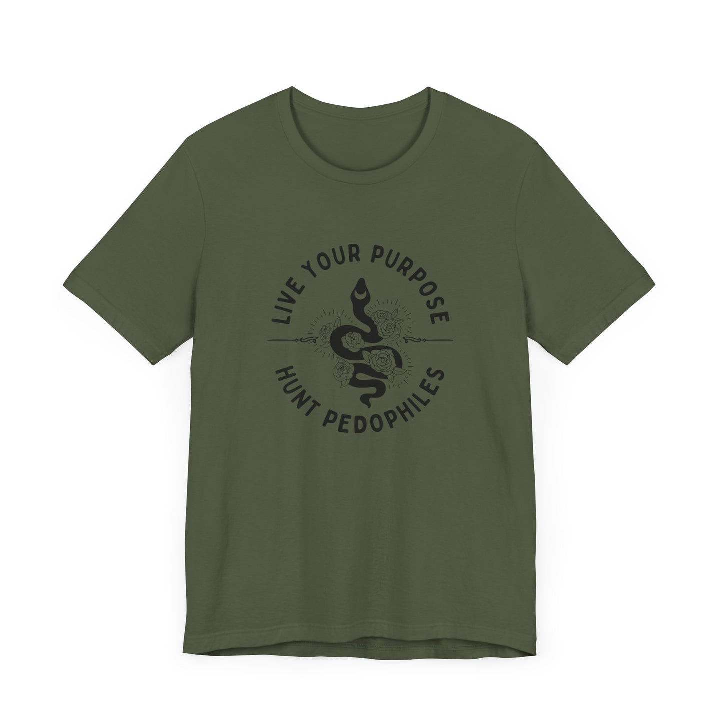 Live Your Purpose - Hunt Pedophiles T-Shirt, Inspirational Tee, Anti-Abuse Top, Activist Shirt, Motivational Clothing