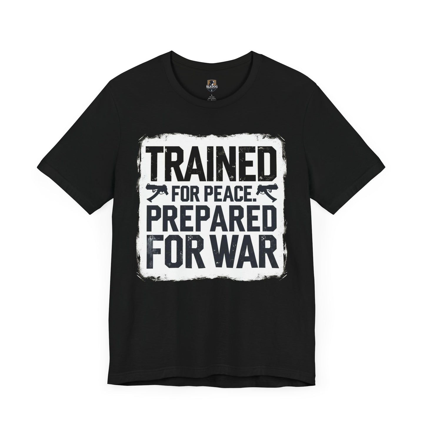 Trained for Peace, Prepared for War - Short Sleeve Tee, Casual T-Shirt, Military Shirt, Gift for Veterans, Inspirational Graphic Tee