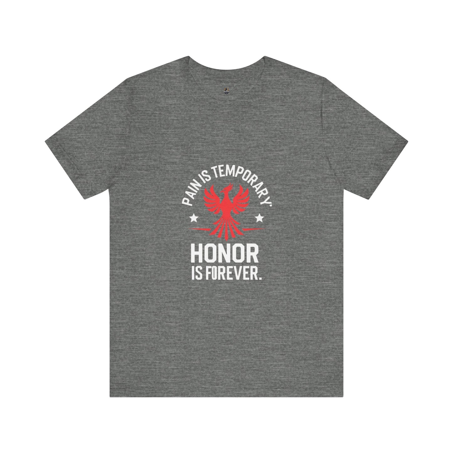 Pain is Temporary...Honor is Forever Unisex Tee, Motivational Shirt, Gift for Warriors, Casual Wear, Everyday Comfort