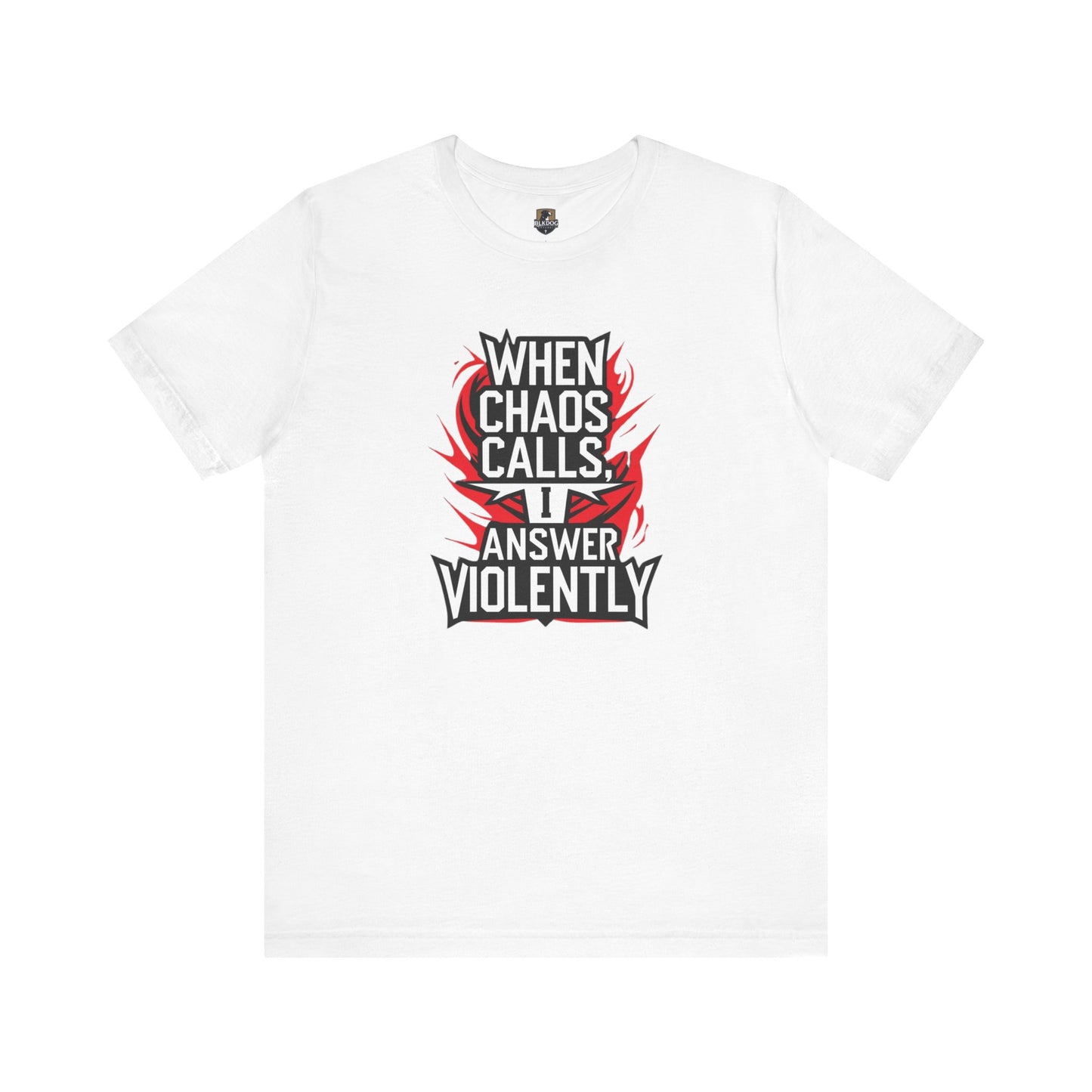 When Chaos Calls I Answer Violently Unisex Graphic Tee. Bold Statement Shirt, Casual Wear, Gift for Rebels