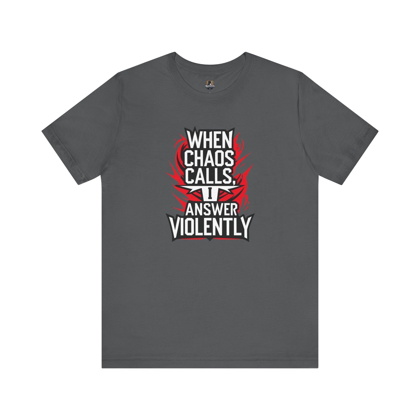 When Chaos Calls I Answer Violently Unisex Graphic Tee. Bold Statement Shirt, Casual Wear, Gift for Rebels