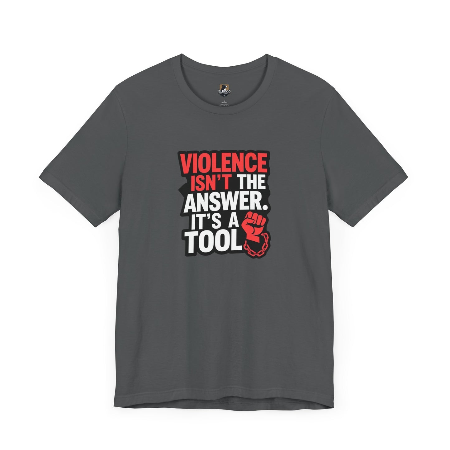 Violence isnt the Answer, it's a Tool - Statement T-Shirt, Protest Wear, Casual Everyday Use, Gift for Activists