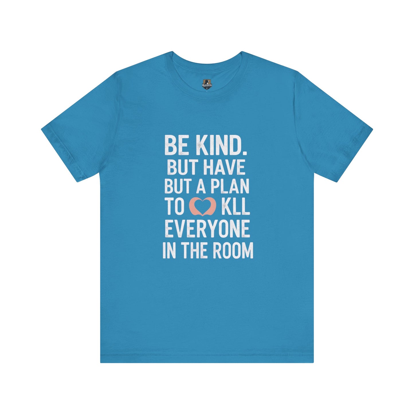 Be Kind Unisex Jersey Tee - Funny Graphic Shirt for Casual Outings, Gifts for Friends, Birthdays, Self-Care, Everyday Wear