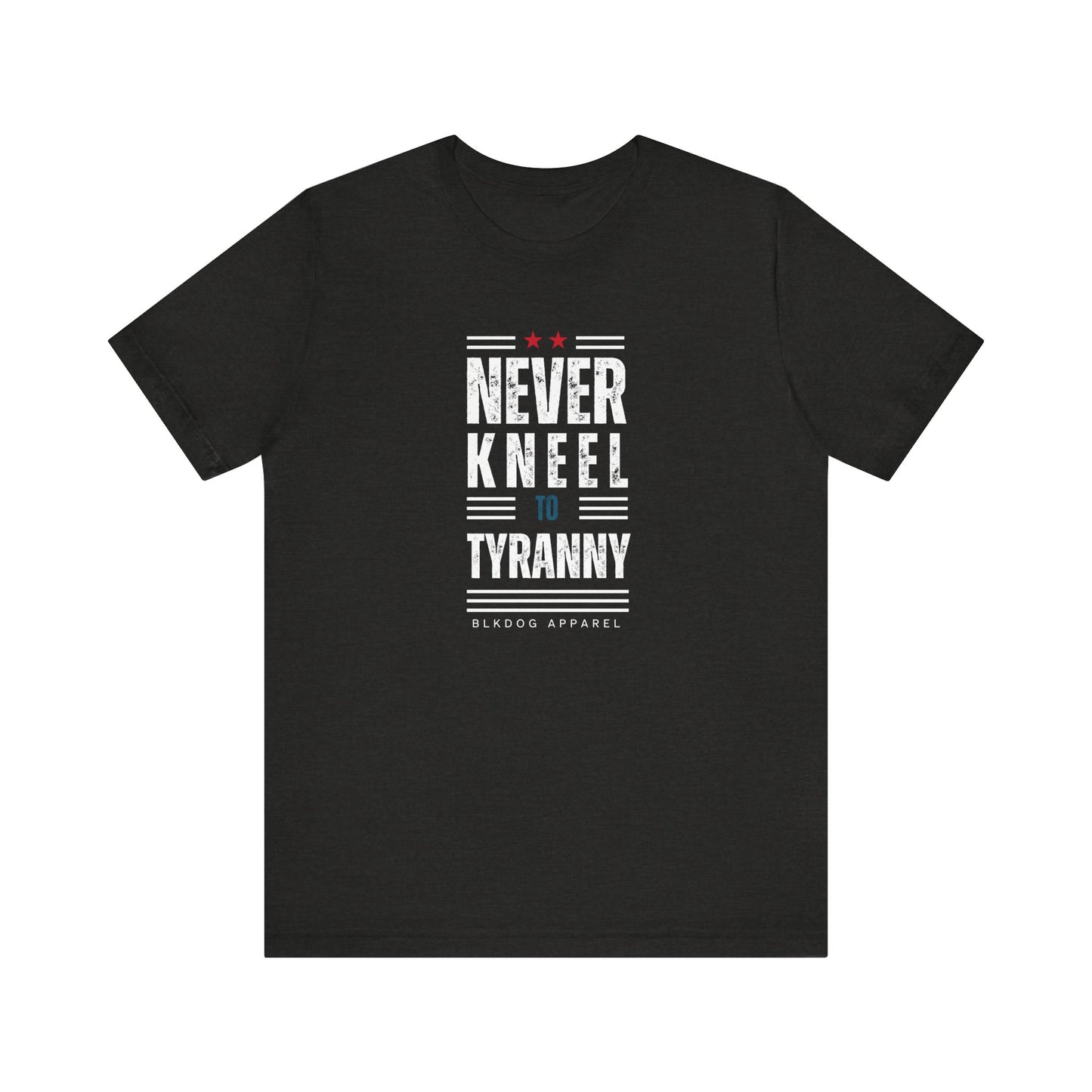Never Kneel to Tyranny - Unisex Jersey Short Sleeve Tee