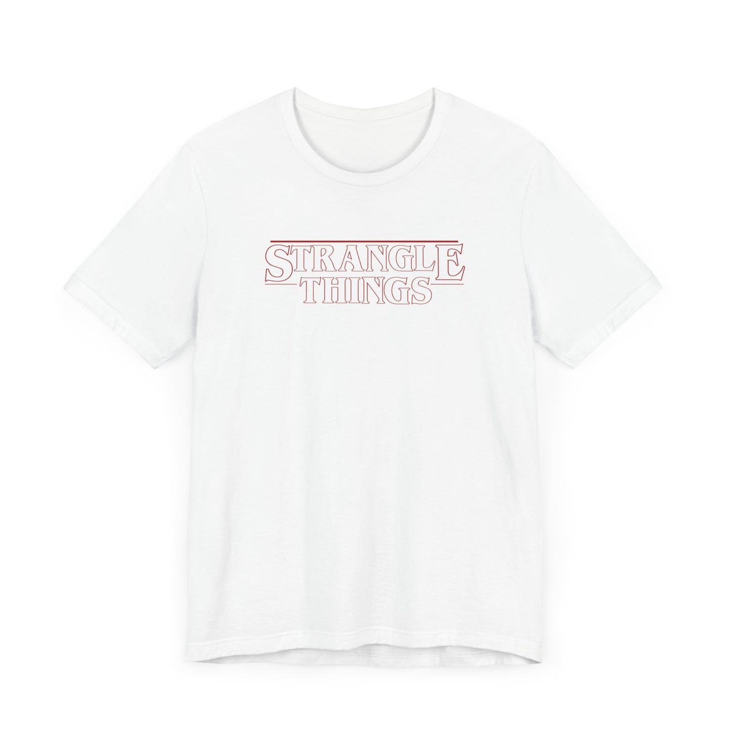 Strangle Things - Funny Stranger Things Unisex Tee Shirt, Strangle Things Graphic Shirt, Short Sleeve Tee, Unisex Jersey, Pop Culture