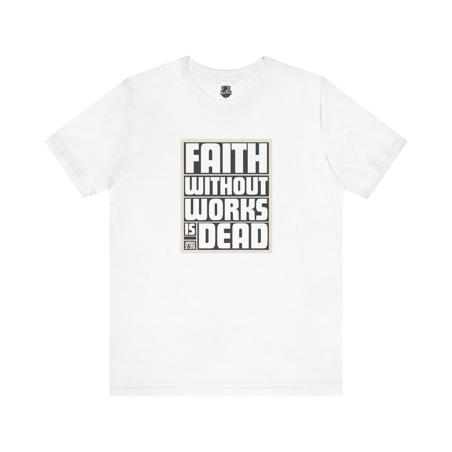 Christian T-Shirt, Inspirational Tee, Religious Shirt, Bible Verse Top, Gift for Christians, Faith Without Works is Dead