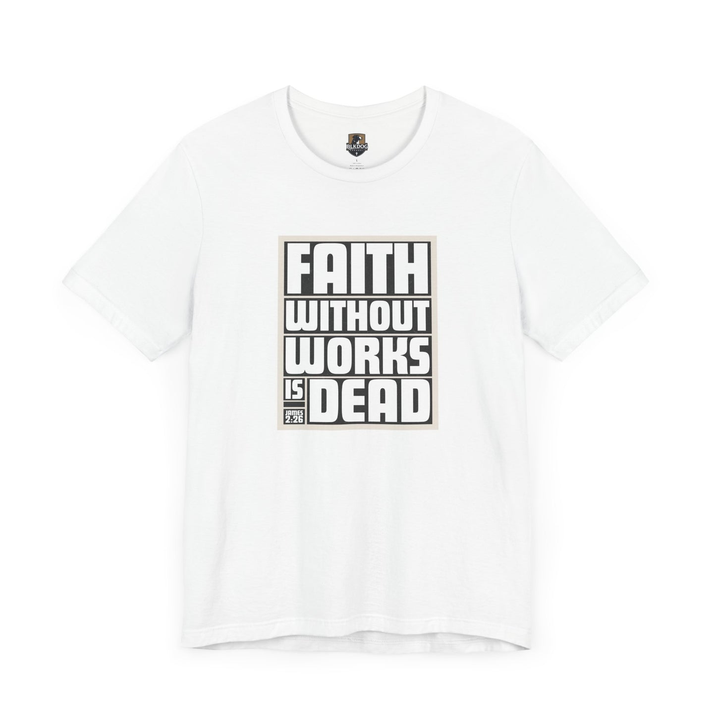 Christian T-Shirt, Inspirational Tee, Religious Shirt, Bible Verse Top, Gift for Christians, Faith Without Works is Dead