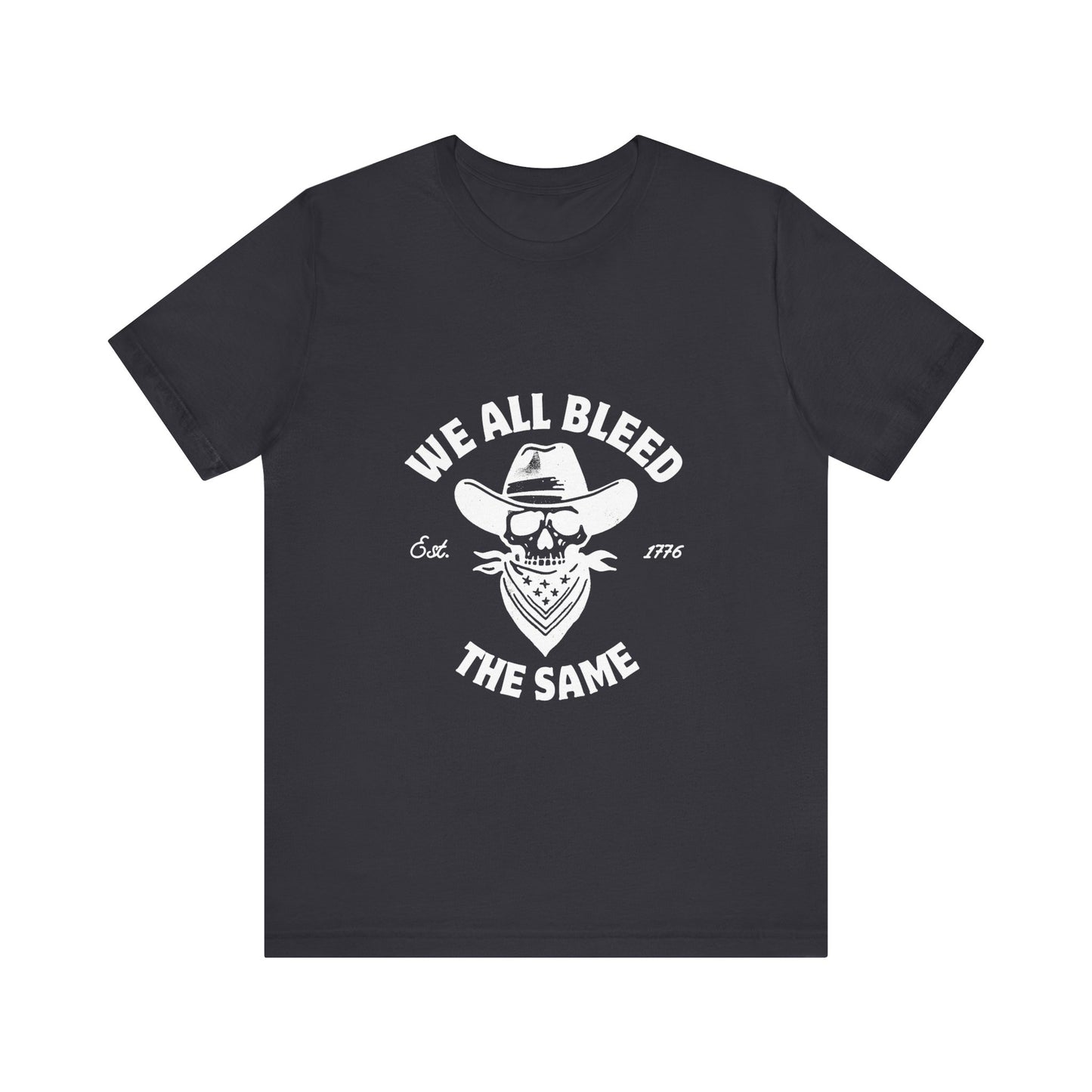 We all Bleed the Same - Unisex Jersey Short Sleeve Tee