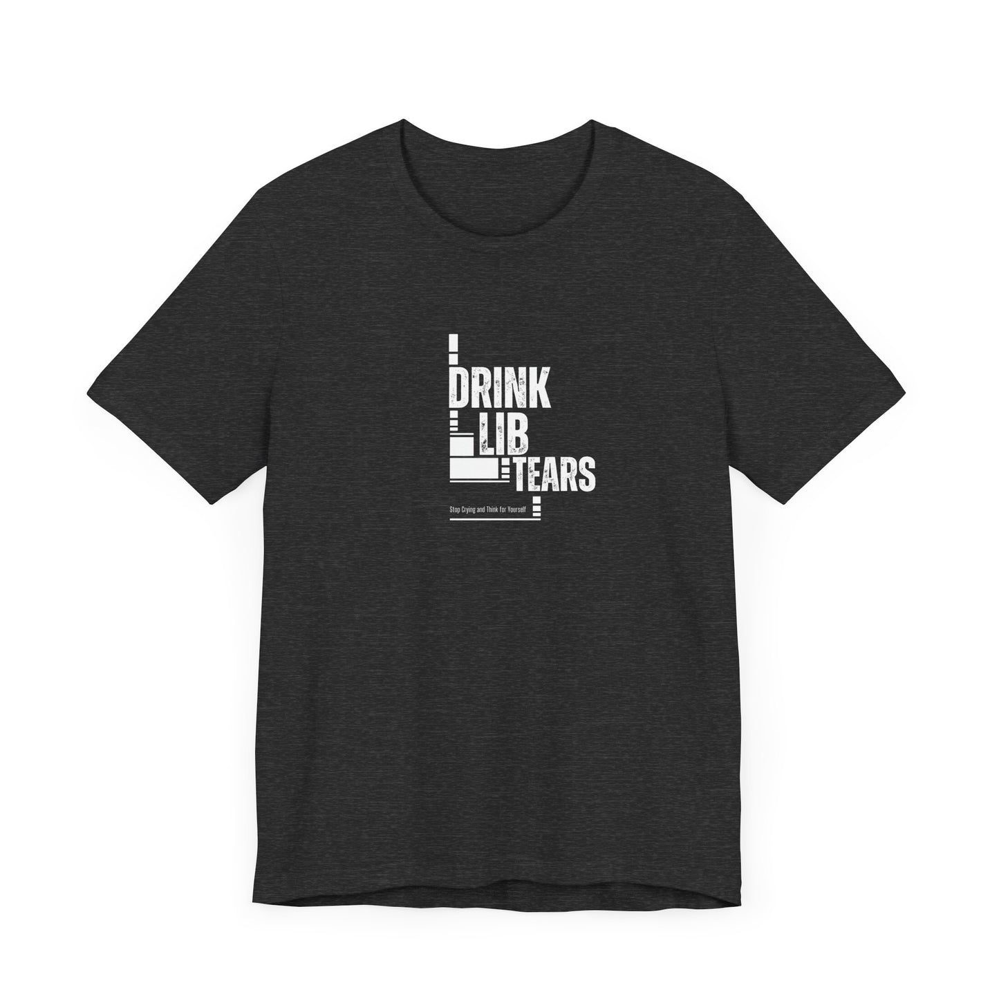 Unisex Tee, Lib Tears Drinking Shirt, Political Statement T-shirt, Protest Apparel, Activist Clothing, Liberal Gift