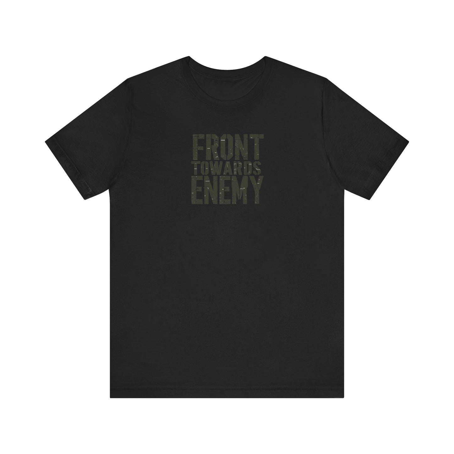 Front Towards Enemy Unisex Tee, Military Graphic T-Shirt, Army Soldier Apparel, Camouflage Casual Shirt, War Zone Clothing