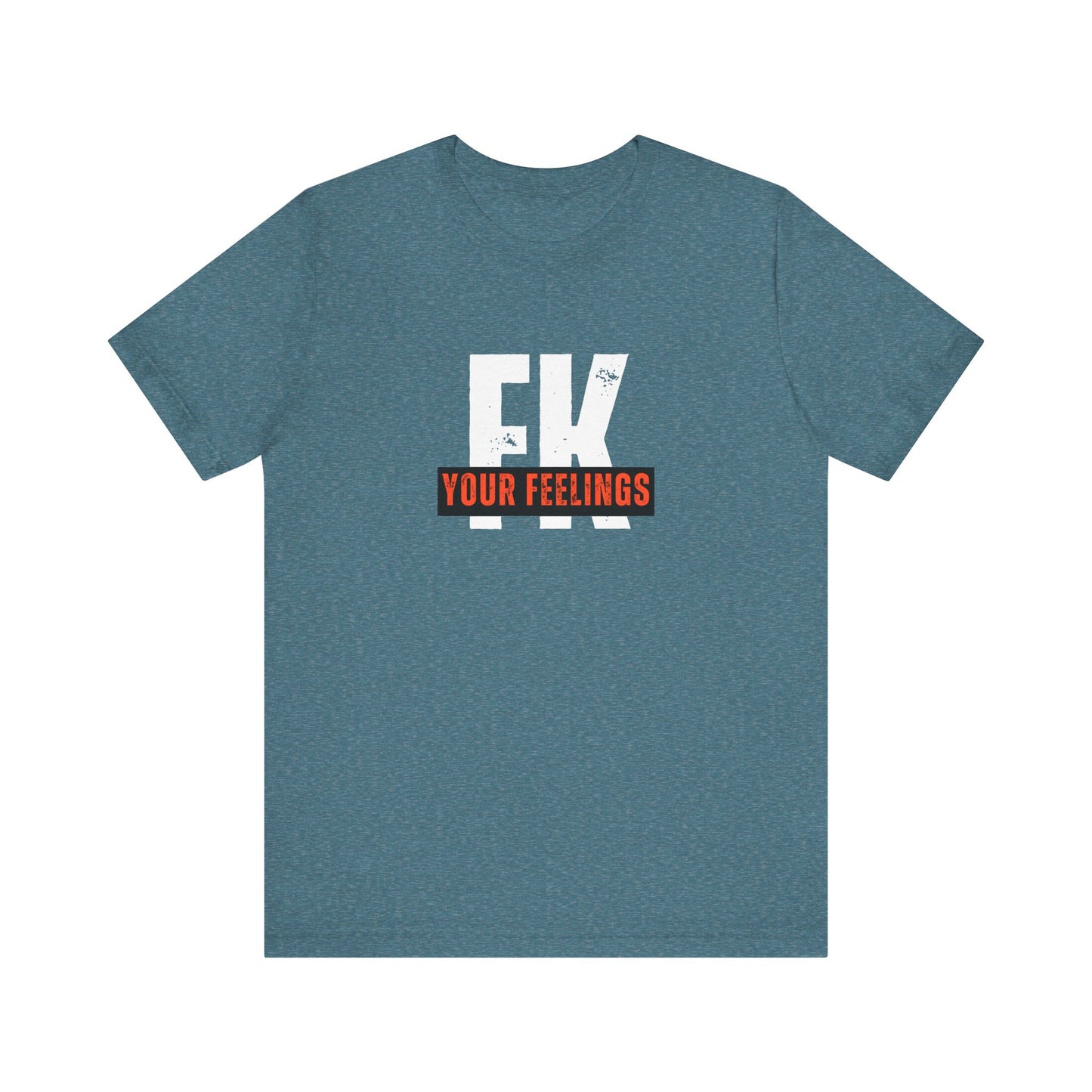 Unisex Tee, Edgy FK Your Feelings Graphic Shirt, Alternative Hipster Top, Cool Statement Tee, Urban Streetwear Clothing, Trendy Unisex