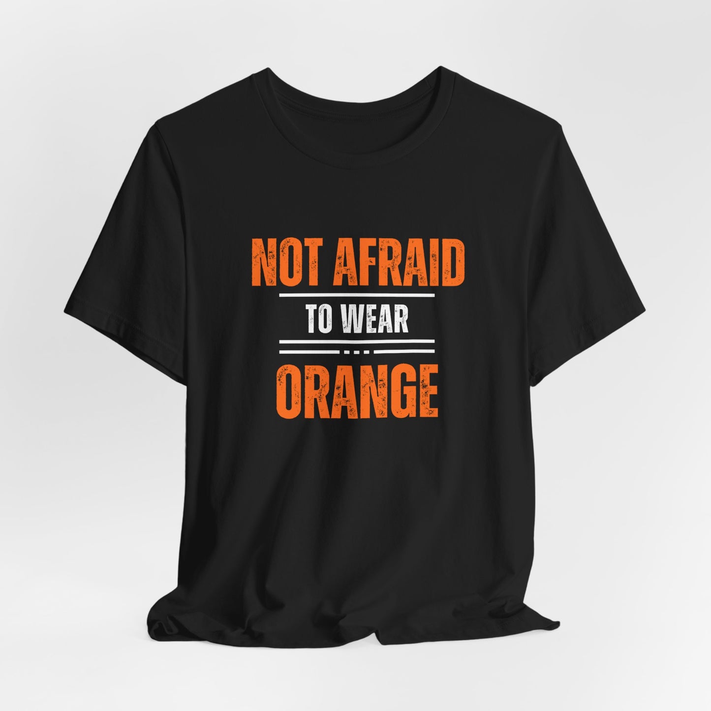 Not Afraid to Wear Orange - Unisex Jersey Short Sleeve Tee