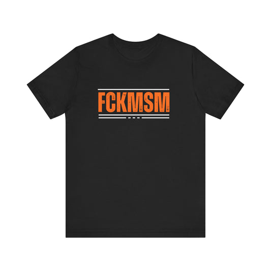 FCK MSM Unisex Tee, Social Media Protest Shirt, Short Sleeve Jersey Top, Hashtag Activism Apparel, Anti-Mainstream Culture Clothing