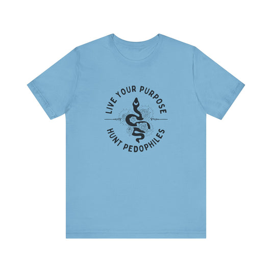 Live Your Purpose - Hunt Pedophiles T-Shirt, Inspirational Tee, Anti-Abuse Top, Activist Shirt, Motivational Clothing