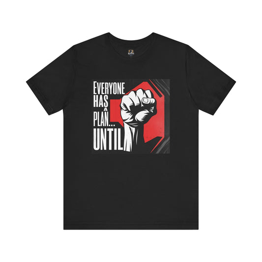 Empowering Unisex Tee - 'Everyone Has A Plan... Until'