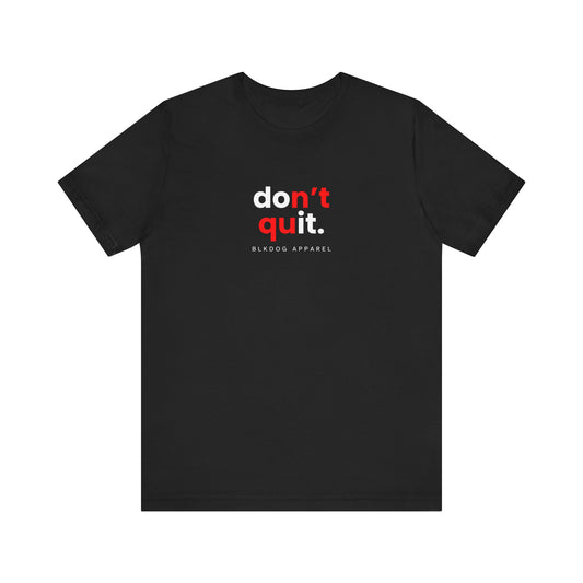 Don't Quit (Do IT) - Unisex Jersey Short Sleeve Tee