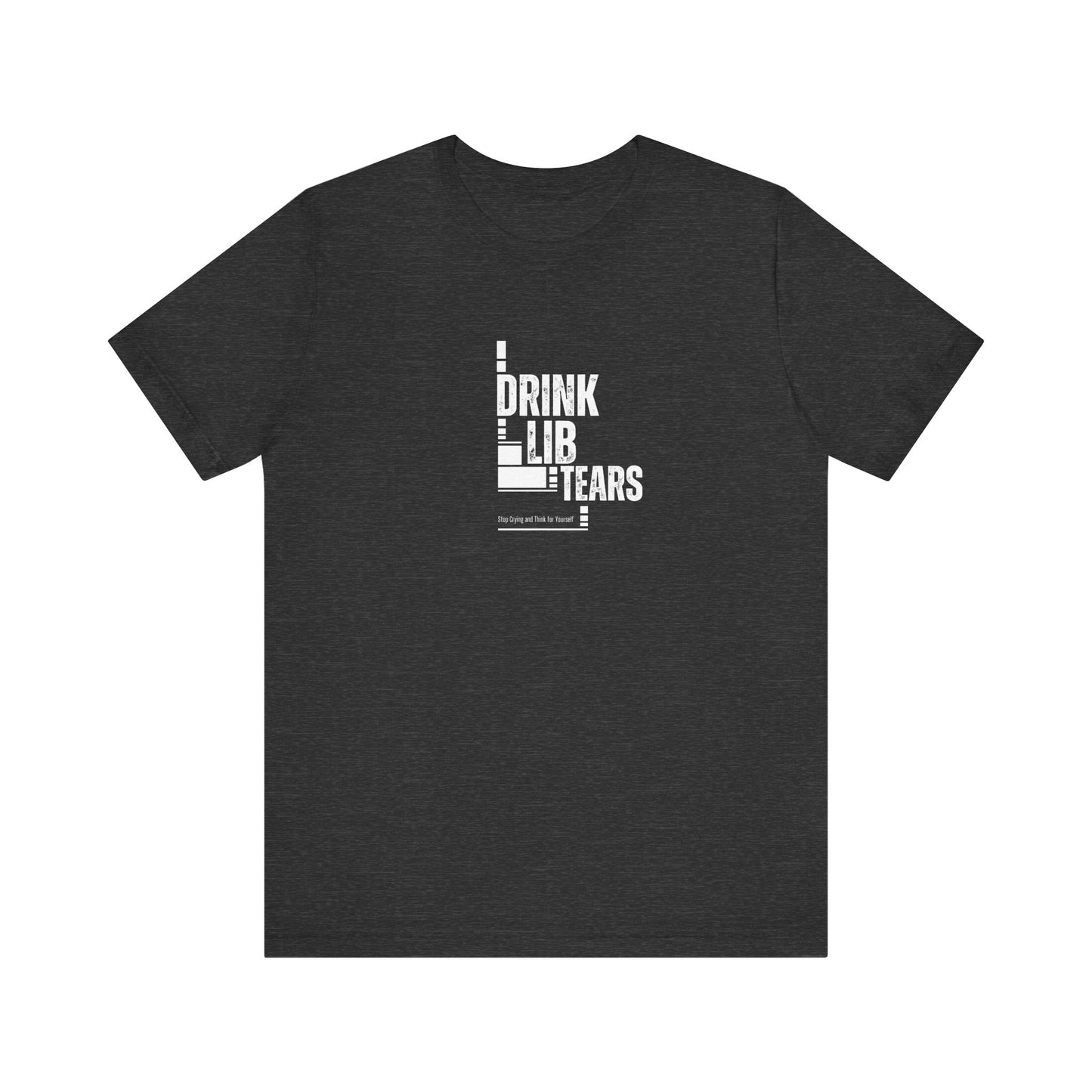 Unisex Tee, Lib Tears Drinking Shirt, Political Statement T-shirt, Protest Apparel, Activist Clothing, Liberal Gift