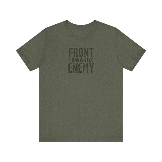 Front Towards Enemy Unisex Tee, Military Graphic T-Shirt, Army Soldier Apparel, Camouflage Casual Shirt, War Zone Clothing
