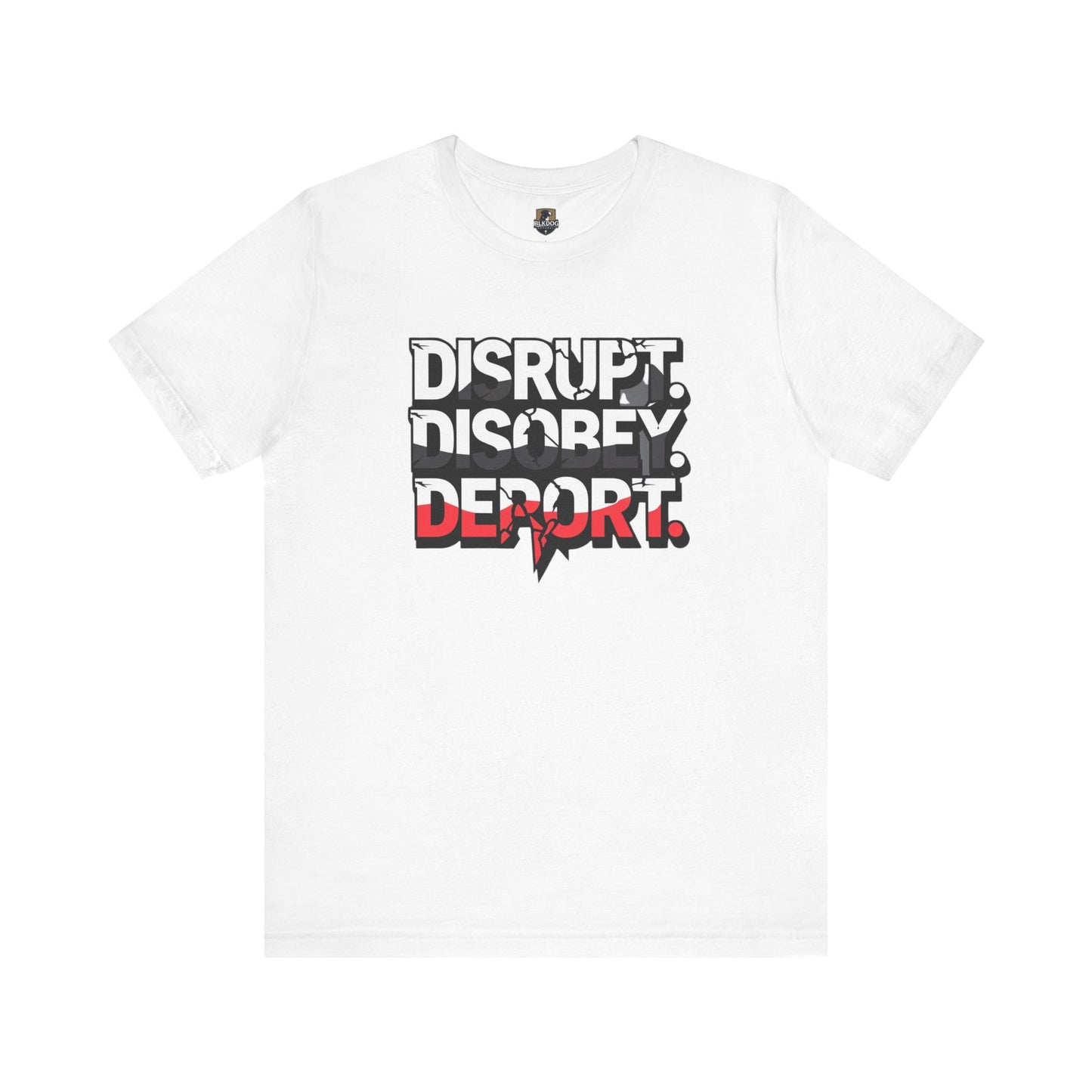 Disrupt, Discover, Deport - Unisex Jersey Short Sleeve Tee, Inspirational Graphic Tee, Casual Wear, Statement Shirt, Protest Apparel, [...]