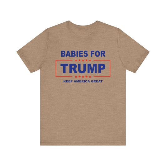 Babies for Trump - Unisex Jersey Short Sleeve Tee