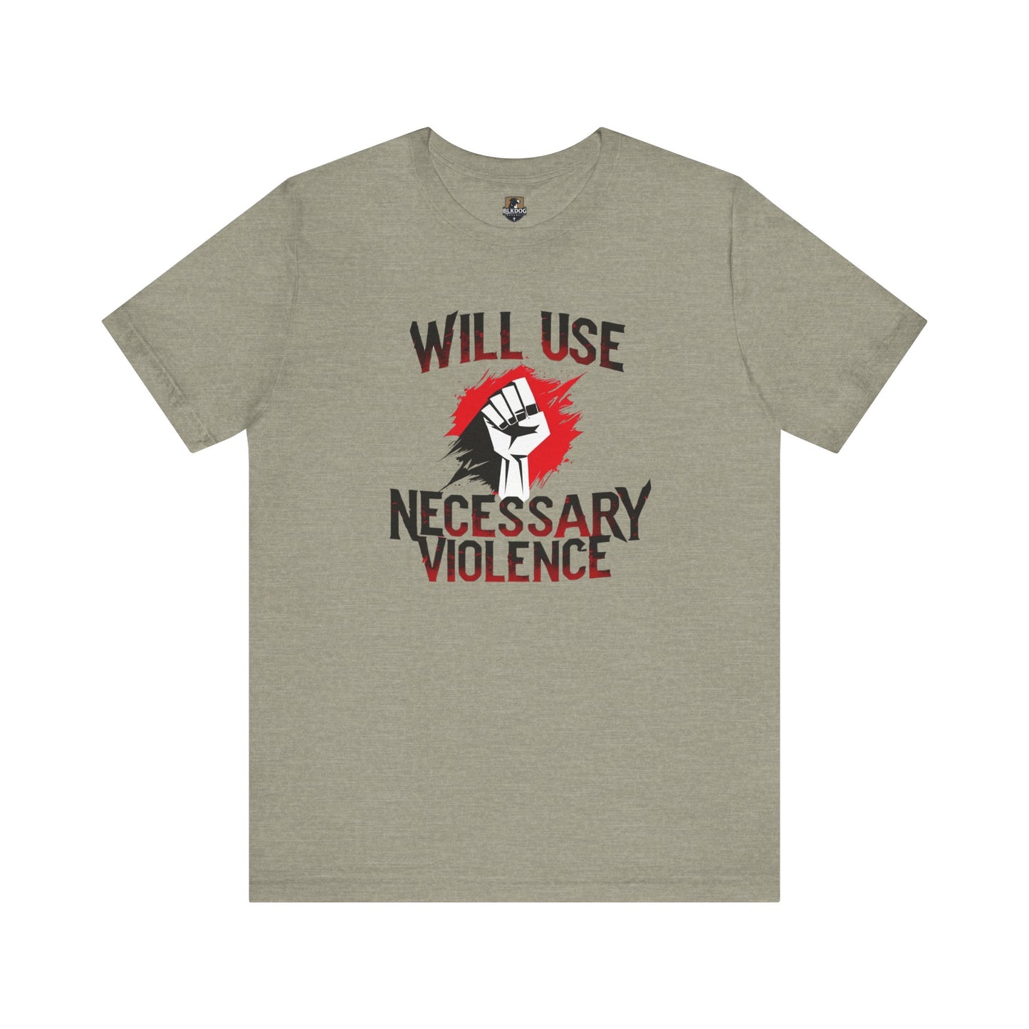 Statement Tee - Unisex Short Sleeve Jersey T-Shirt with "Will Use Necessary Violence" Design, Protest Shirt, Gift for Activists, Casual