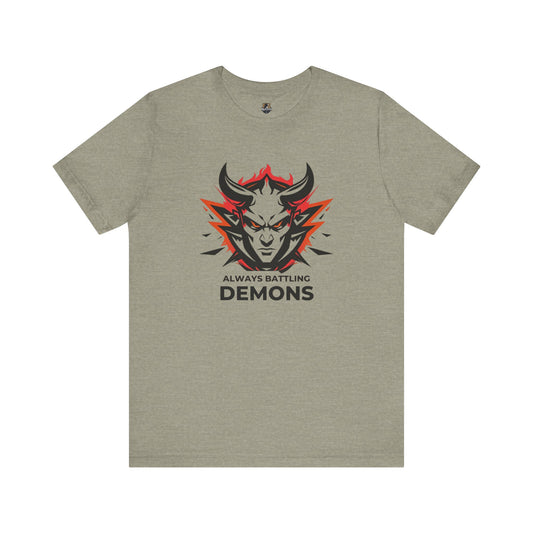 Always Battling Demons, Motivational Shirt, Graphic Tee, Casual Wear, Gift for Gamers, Battle-Inspired Fashion