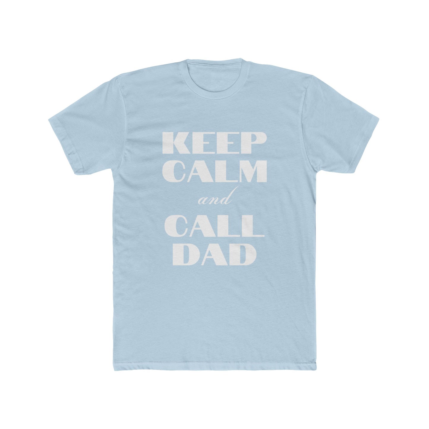 Father's Day T-Shirt - Keep Calm and Call Dad - Men's Cotton Crew Tee