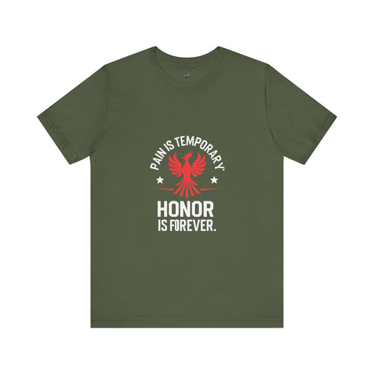 Pain is Temporary...Honor is Forever Unisex Tee, Motivational Shirt, Gift for Warriors, Casual Wear, Everyday Comfort