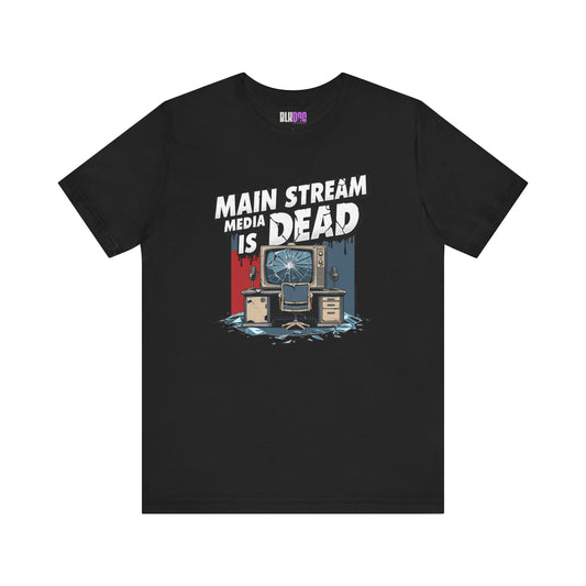 Main Stream Media is Dead Unisex Tee, Short Sleeve T-Shirt, Graphic Shirt, Protest Apparel, News Media, Truth