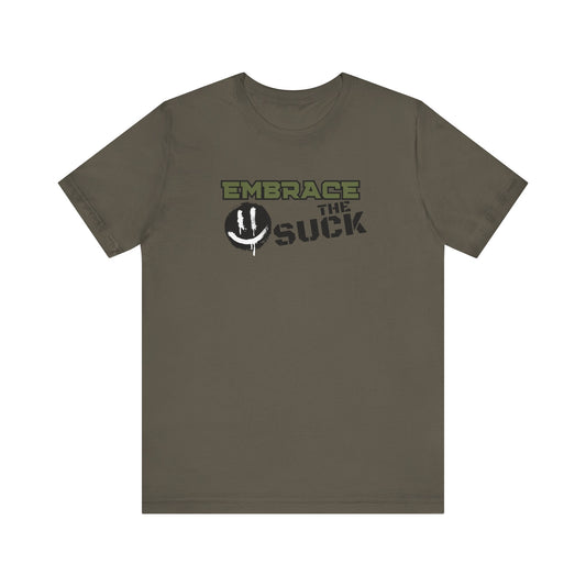 Embrace the Suck - Unisex Jersey Short Sleeve Tee