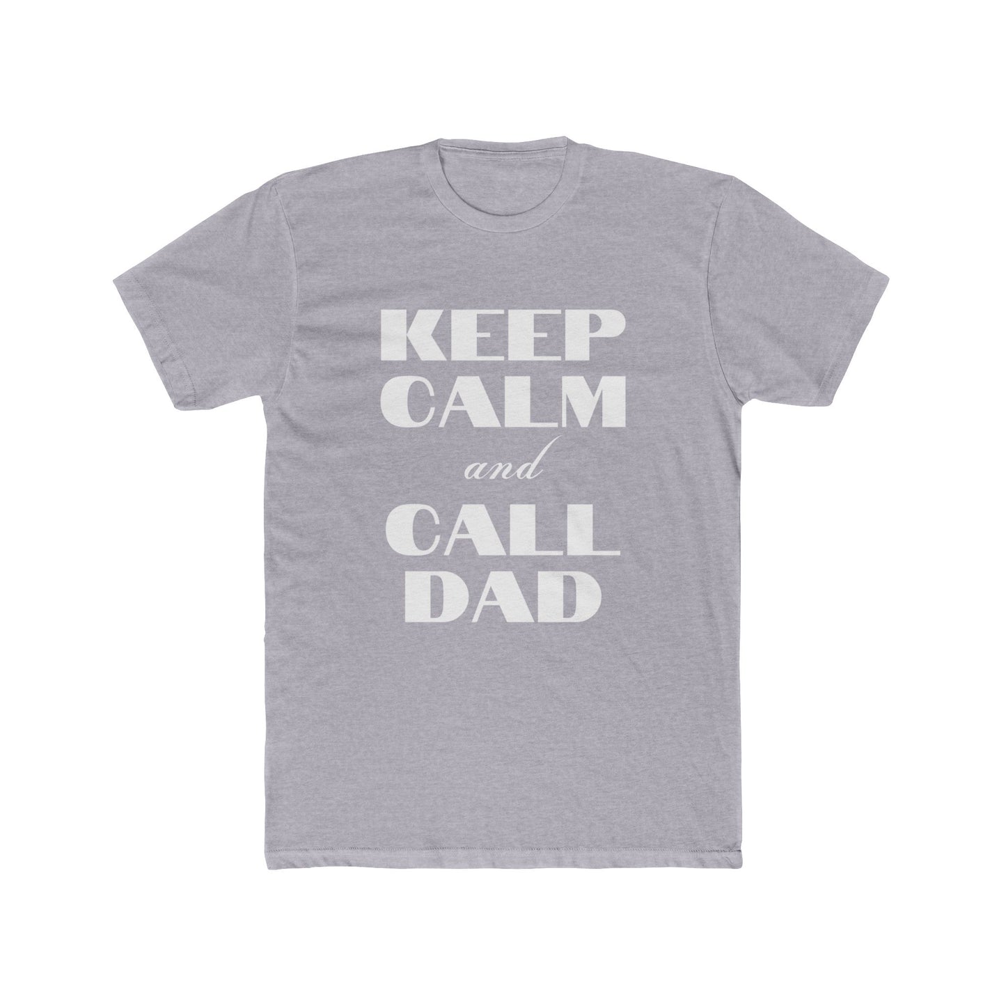 Father's Day T-Shirt - Keep Calm and Call Dad - Men's Cotton Crew Tee