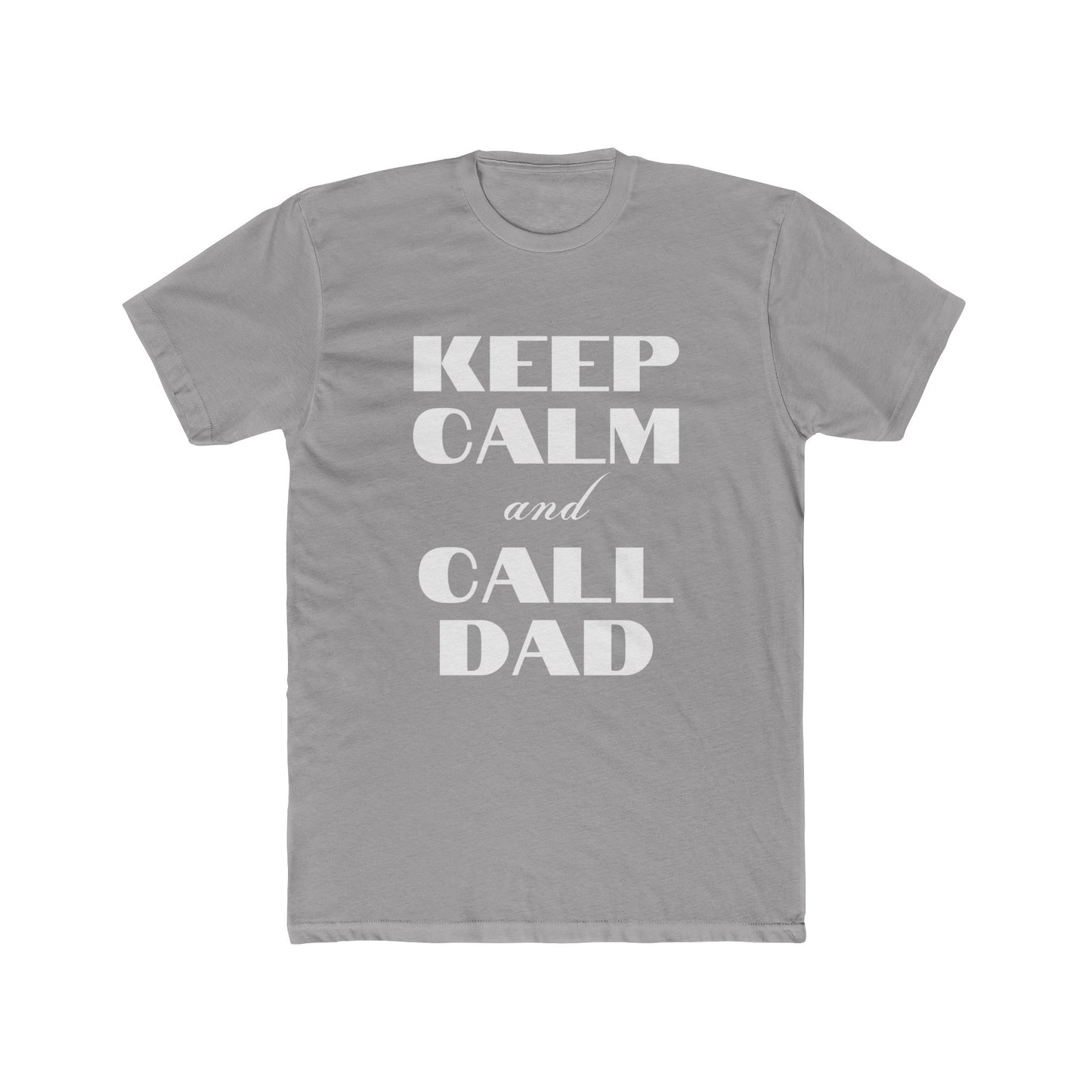 Father's Day T-Shirt - Keep Calm and Call Dad - Men's Cotton Crew Tee