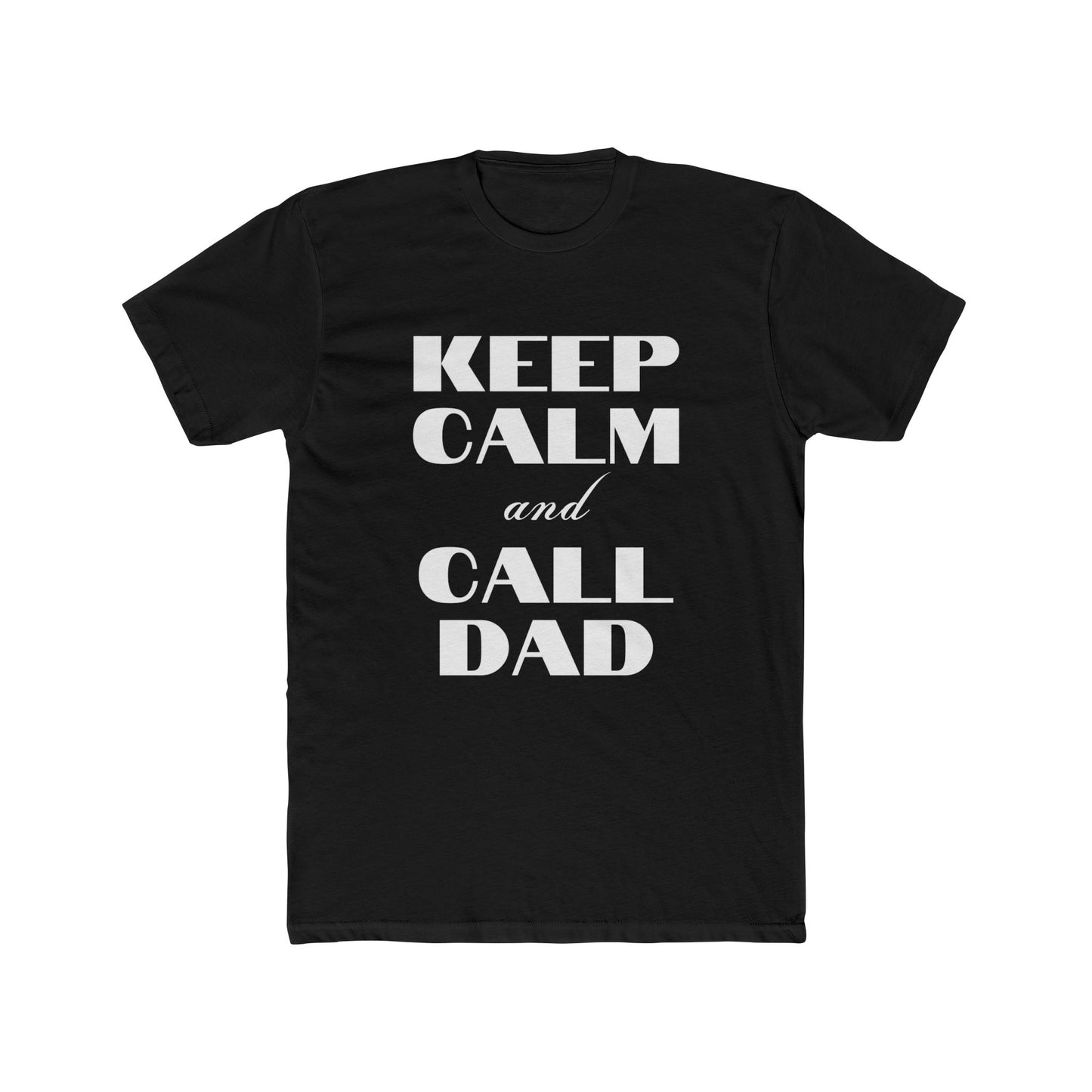 Father's Day T-Shirt - Keep Calm and Call Dad - Men's Cotton Crew Tee